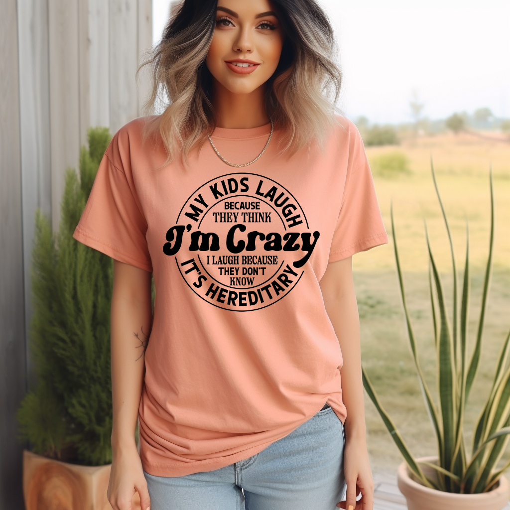My Kids laugh because they think I'm Crazy