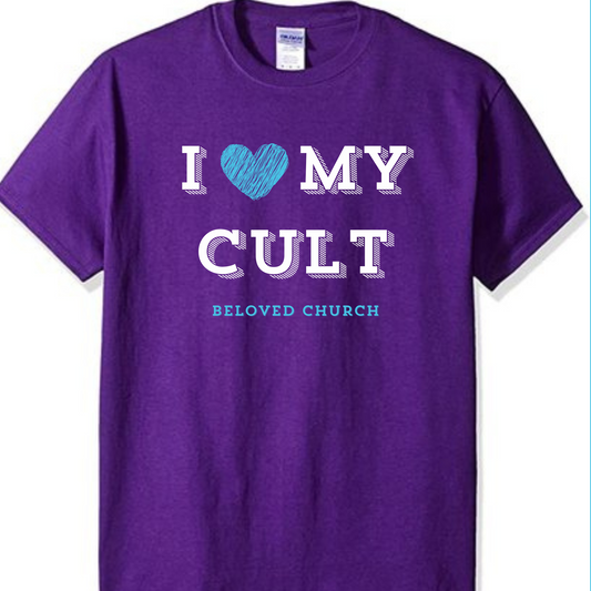 Beloved Church "I love my Cult"   * CHOOSE LOCAL PICK UP* ALL SHIRTS WILL BE DELIVERD TO THE CHURCH